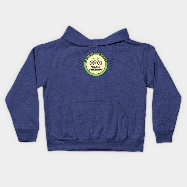 Trail Therapy Where Problems Pedal Away MTB Kids Hoodie by SJR-Shirts